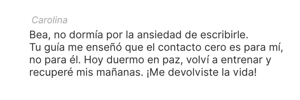 Carolina: dejó de sentir ansiedad por escribirle y volvió a dormir en paz.